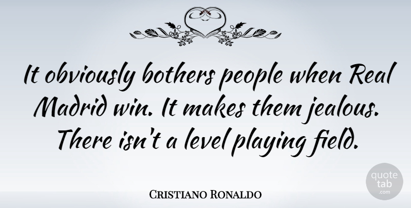 Cristiano Ronaldo Quote About Bothers, Madrid, Obviously, People, Playing: It Obviously Bothers People When...