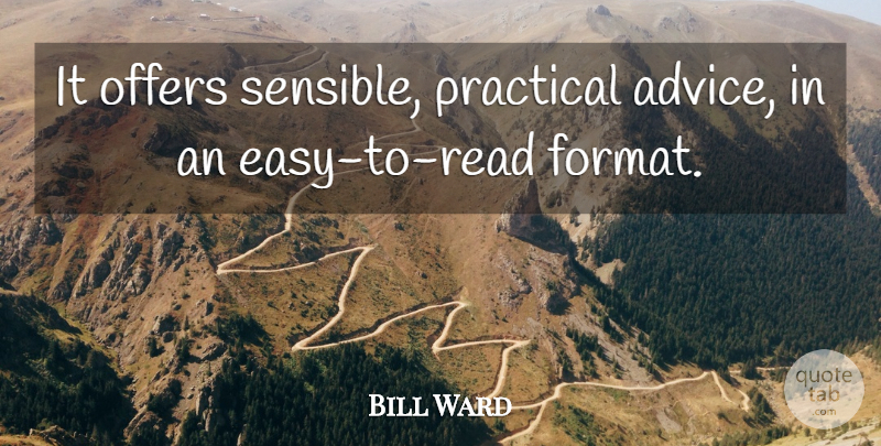 Bill Ward Quote About Offers, Practical: It Offers Sensible Practical Advice...