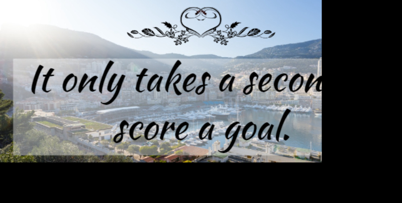 Brian Clough Quote About Goal, Score: It Only Takes A Second...