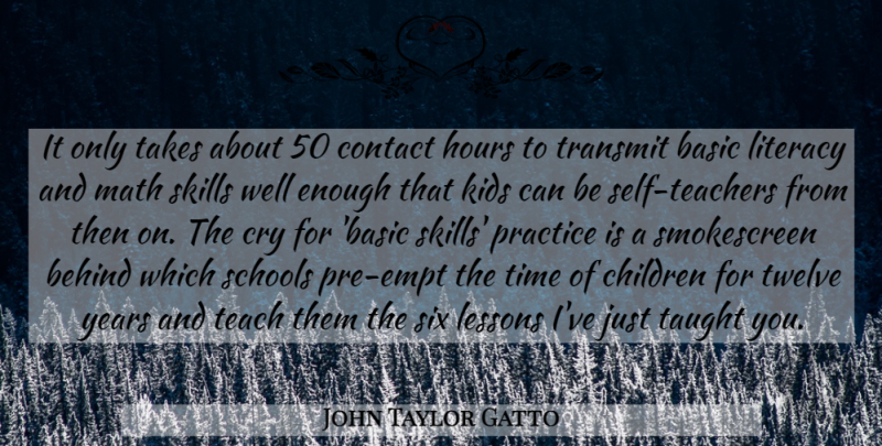 John Taylor Gatto Quote About Teacher, Children, School: It Only Takes About 50...