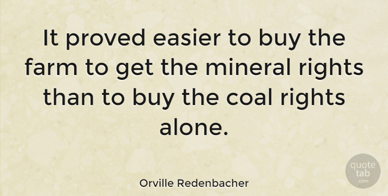 Orville Redenbacher Quote About Rights, Coal, Minerals: It Proved Easier To Buy...