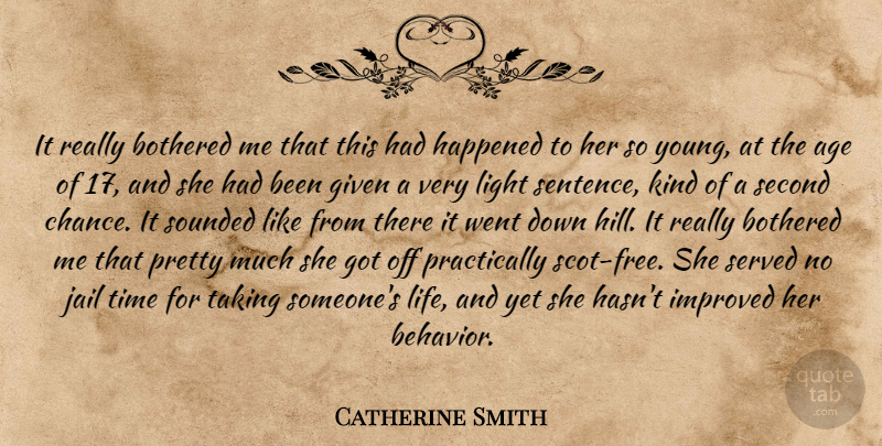Catherine Smith Quote About Age, Age And Aging, Bothered, Given, Happened: It Really Bothered Me That...