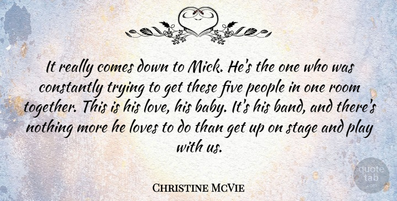 Christine McVie Quote About Constantly, Five, Love, Loves, People: It Really Comes Down To...