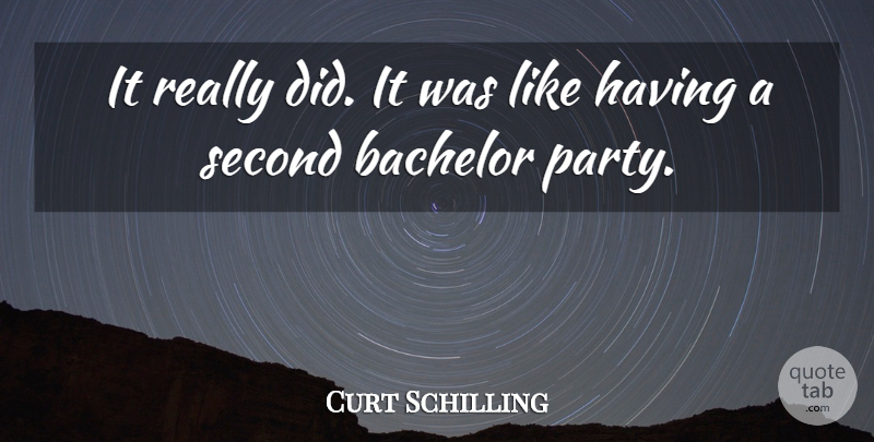 Curt Schilling Quote About Bachelor, Second: It Really Did It Was...