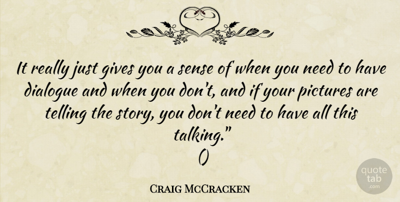 Craig McCracken Quote About Talking, Giving, Stories: It Really Just Gives You...