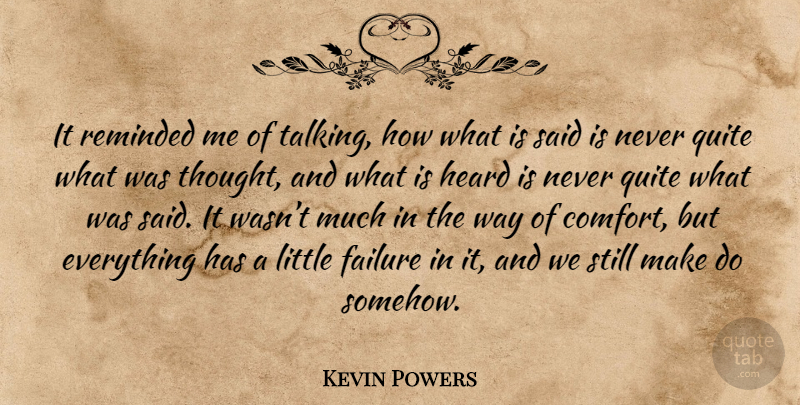 Kevin Powers Quote About Talking, Littles, Never Quit: It Reminded Me Of Talking...