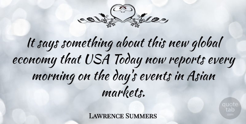Lawrence Summers Quote About Morning, Usa, New Day: It Says Something About This...