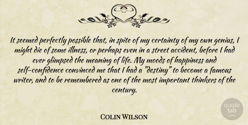 Colin Wilson Quote About Self Confidence, Destiny, Important: It Seemed Perfectly Possible That...