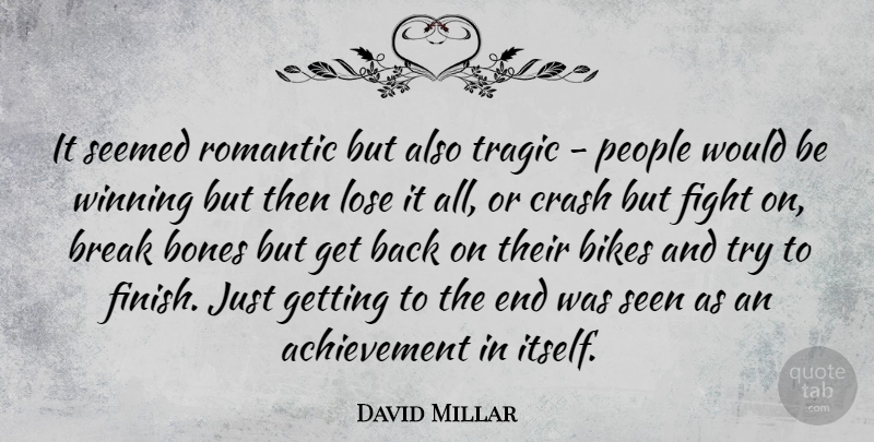 David Millar Quote About Fighting, Romantic Love, Winning: It Seemed Romantic But Also...