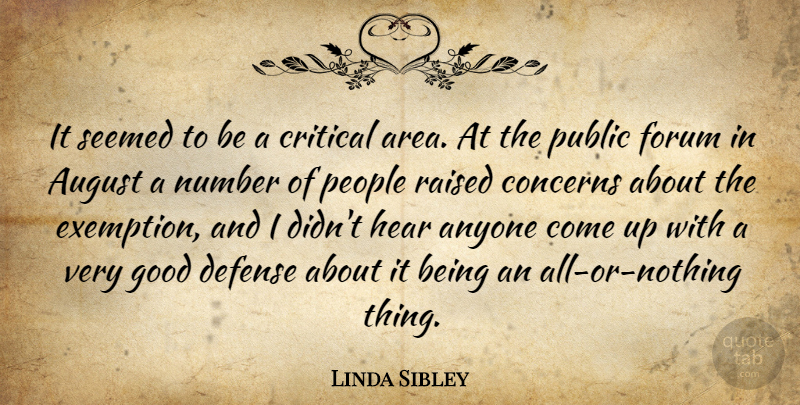Linda Sibley Quote About Anyone, August, Concerns, Critical, Defense: It Seemed To Be A...