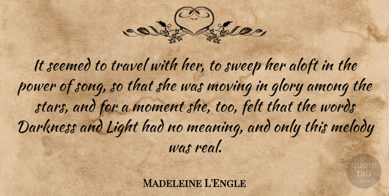 Madeleine L'Engle Quote About Song, Stars, Real: It Seemed To Travel With...
