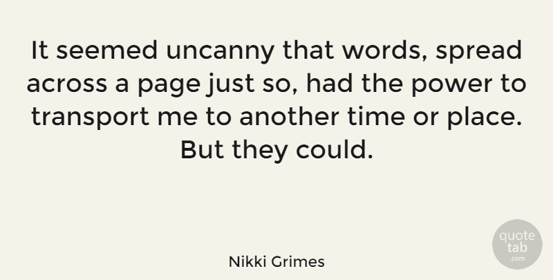 Nikki Grimes Quote About Across, Page, Power, Seemed, Spread: It Seemed Uncanny That Words...