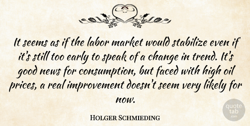 Holger Schmieding Quote About Change, Early, Faced, Good, High: It Seems As If The...