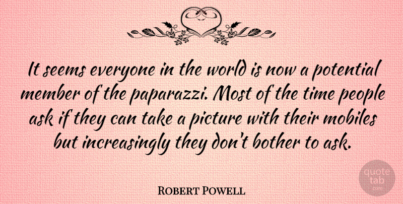 Robert Powell Quote About People, World, Members: It Seems Everyone In The...