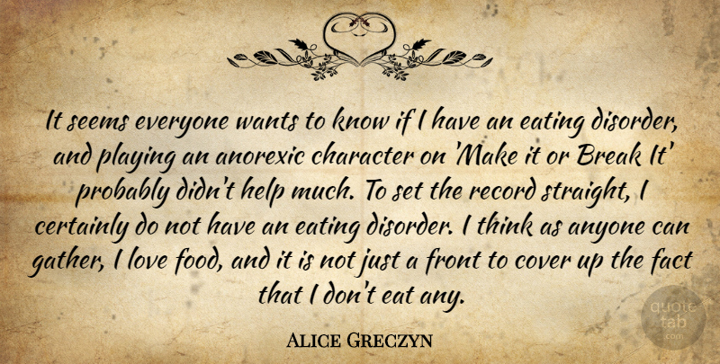 Alice Greczyn Quote About Anorexic, Anyone, Break, Certainly, Cover: It Seems Everyone Wants To...
