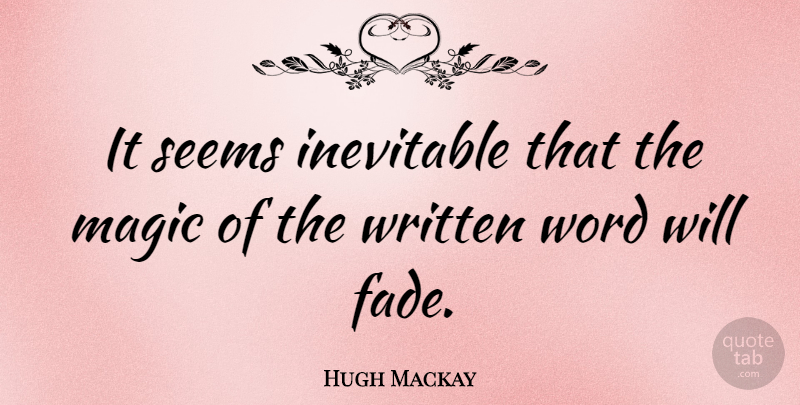 Hugh Mackay Quote About Lovely, Magic, Inevitable: It Seems Inevitable That The...