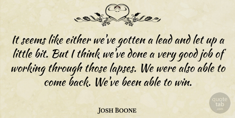 Josh Boone Quote About Either, Good, Gotten, Job, Lead: It Seems Like Either Weve...
