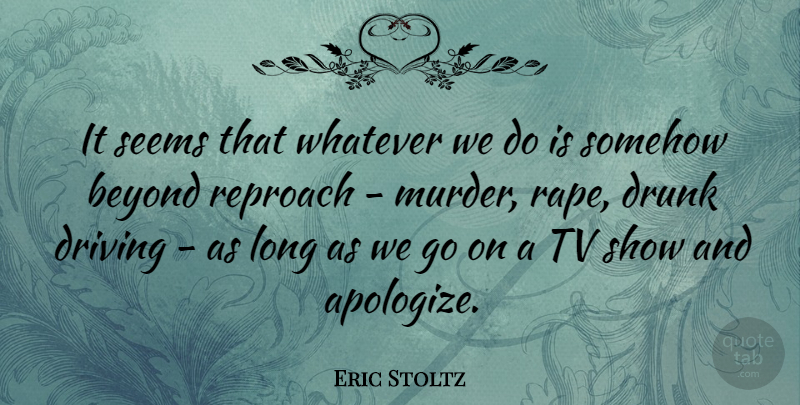 Eric Stoltz Quote About Beyond, Reproach, Seems, Somehow, Tv: It Seems That Whatever We...