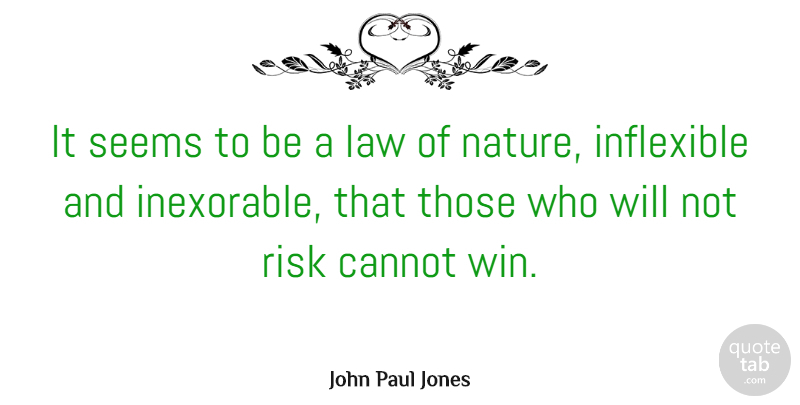 John Paul Jones Quote About Winning, Law, Risk: It Seems To Be A...