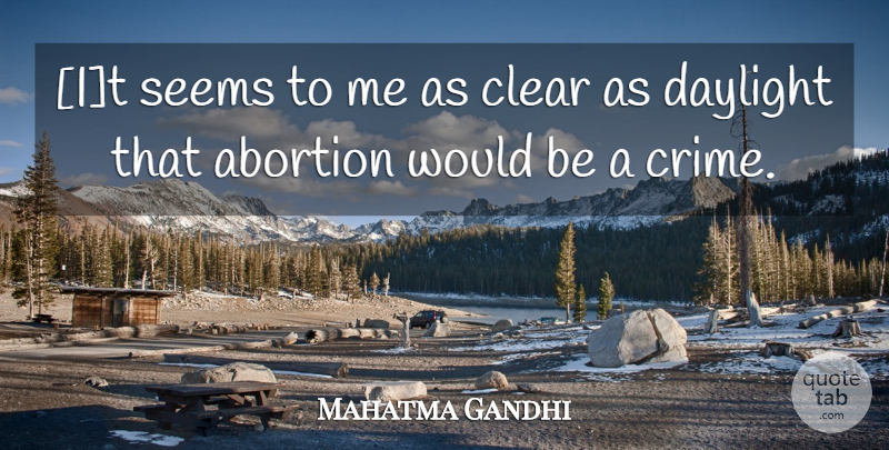 Mahatma Gandhi Quote About Abortion, Pro Life, Would Be: It Seems To Me As...