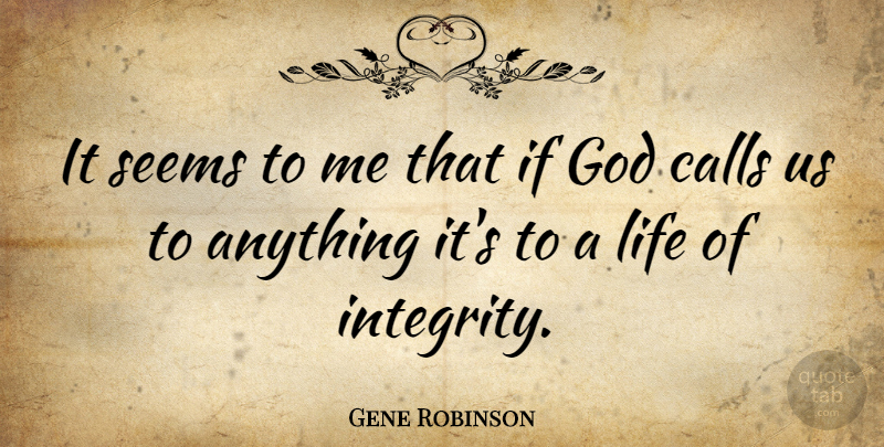 Gene Robinson Quote About Calls, God, Life, Seems: It Seems To Me That...