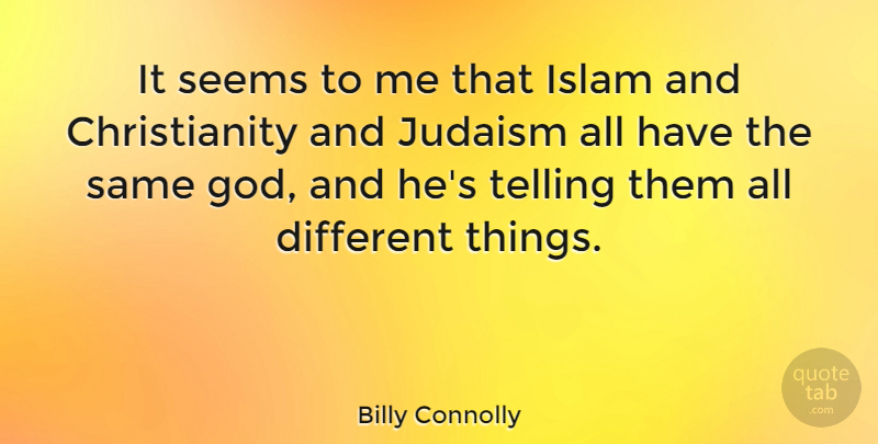 Billy Connolly Quote About Religion, Islam, Different: It Seems To Me That...