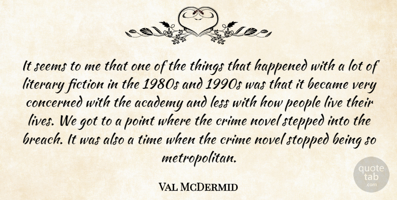 Val McDermid Quote About Academy, Became, Concerned, Happened, Less: It Seems To Me That...