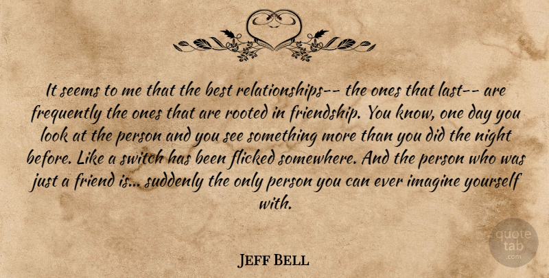 Jeff Bell Quote About Best, Frequently, Friend, Imagine, Night: It Seems To Me That...