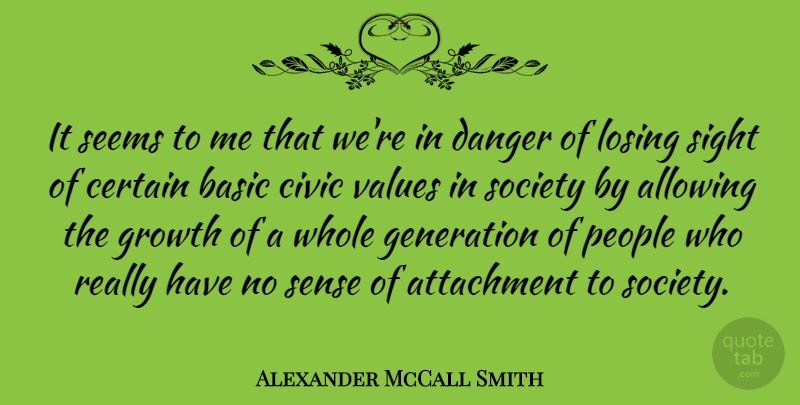 Alexander McCall Smith Quote About Sight, Attachment, People: It Seems To Me That...