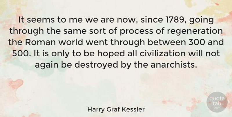 Harry Graf Kessler Quote About Civilization, Destroyed, Hoped, Seems, Since: It Seems To Me We...