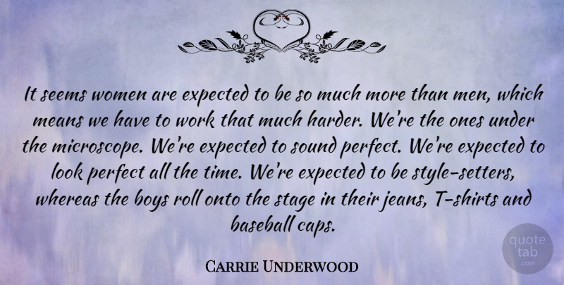 Carrie Underwood Quote About Baseball, Mean, Boys: It Seems Women Are Expected...