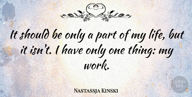Nastassja Kinski Quote About Should, One Thing: It Should Be Only A...