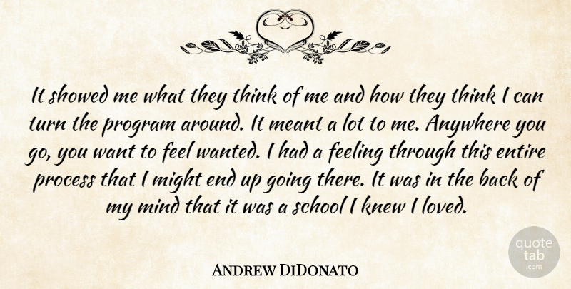 Andrew DiDonato Quote About Anywhere, Entire, Feeling, Knew, Meant: It Showed Me What They...