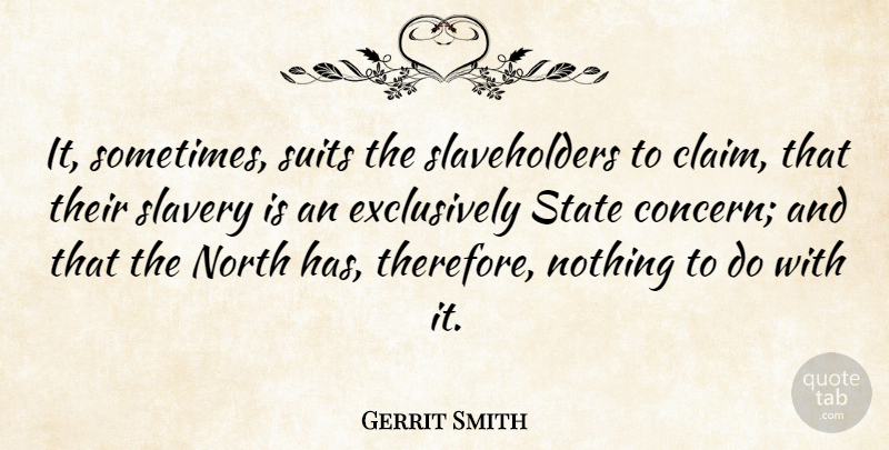 Gerrit Smith Quote About Slavery, Suits, Sometimes: It Sometimes Suits The Slaveholders...