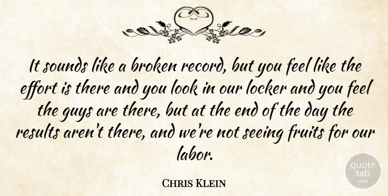 Chris Klein Quote About Broken, Effort, Fruits, Guys, Locker: It Sounds Like A Broken...