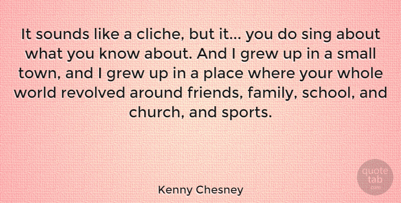 Kenny Chesney Quote About Sports, School, Church: It Sounds Like A Cliche...