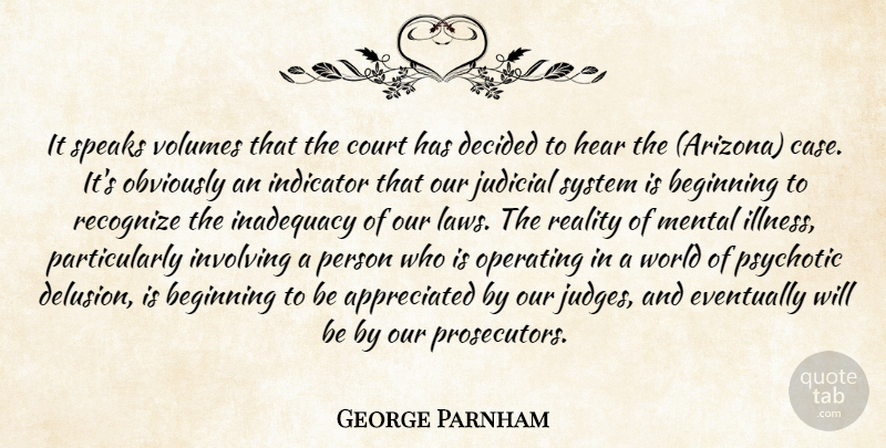 George Parnham Quote About Beginning, Court, Decided, Eventually, Hear: It Speaks Volumes That The...
