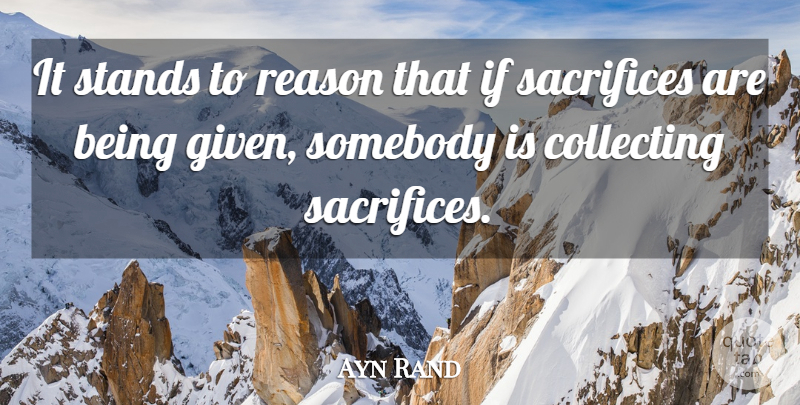 Ayn Rand Quote About Freedom, Sacrifice, Reason: It Stands To Reason That...