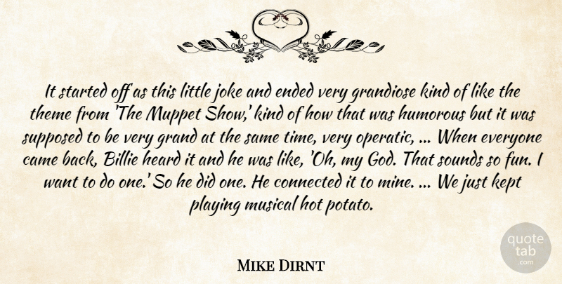Mike Dirnt Quote About Came, Connected, Ended, Grandiose, Heard: It Started Off As This...
