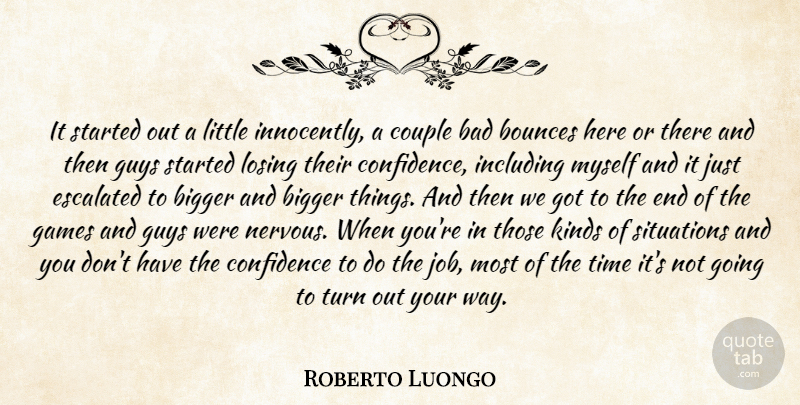 Roberto Luongo Quote About Bad, Bigger, Confidence, Couple, Games: It Started Out A Little...