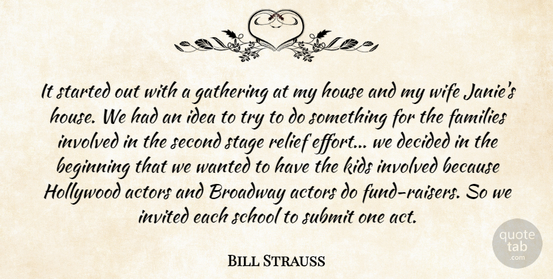 Bill Strauss Quote About Beginning, Broadway, Decided, Families, Gathering: It Started Out With A...