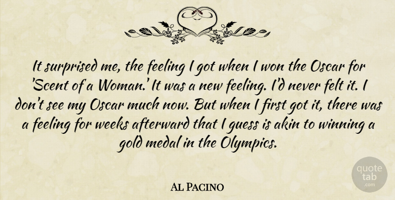 Al Pacino Quote About Winning, Feelings, Gold: It Surprised Me The Feeling...