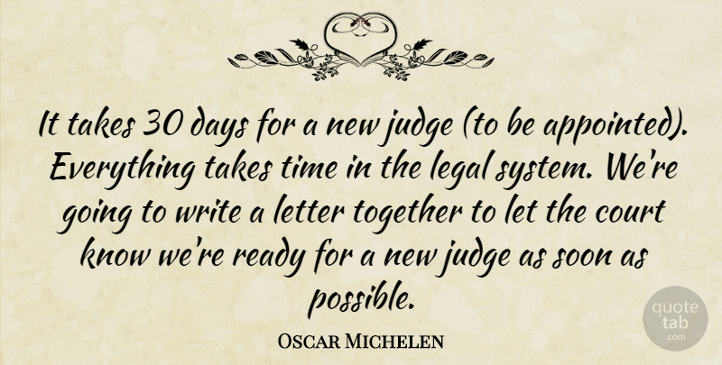 Oscar Michelen Quote About Court, Days, Judge, Legal, Letter: It Takes 30 Days For...