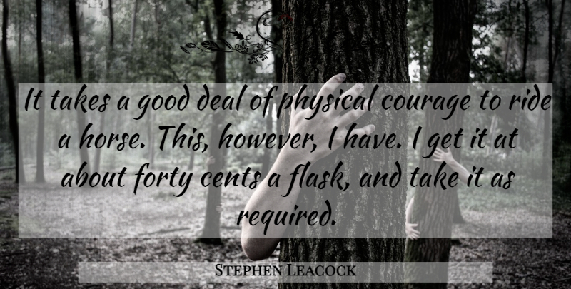 Stephen Leacock Quote About Horse, Economy, Flasks: It Takes A Good Deal...
