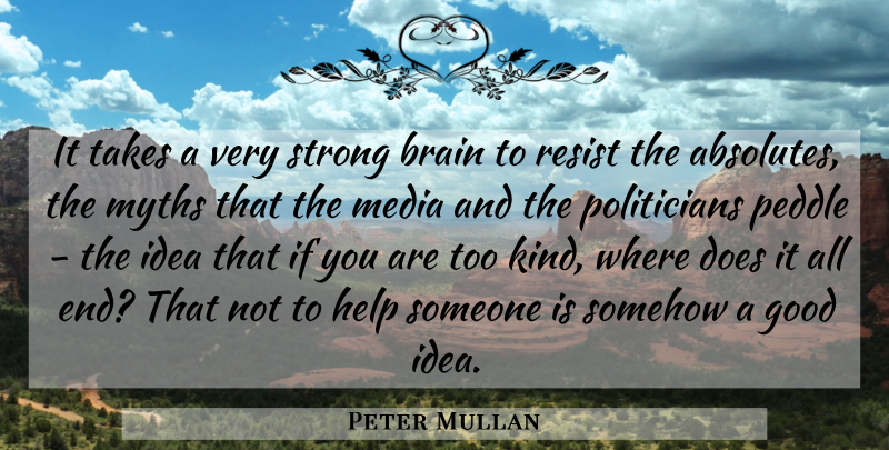 Peter Mullan Quote About Strong, Media, Ideas: It Takes A Very Strong...