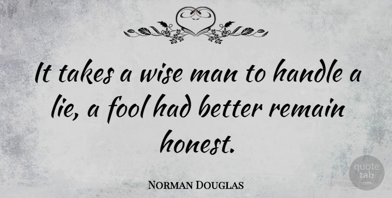 Norman Douglas Quote About Wise, Lying, Men: It Takes A Wise Man...