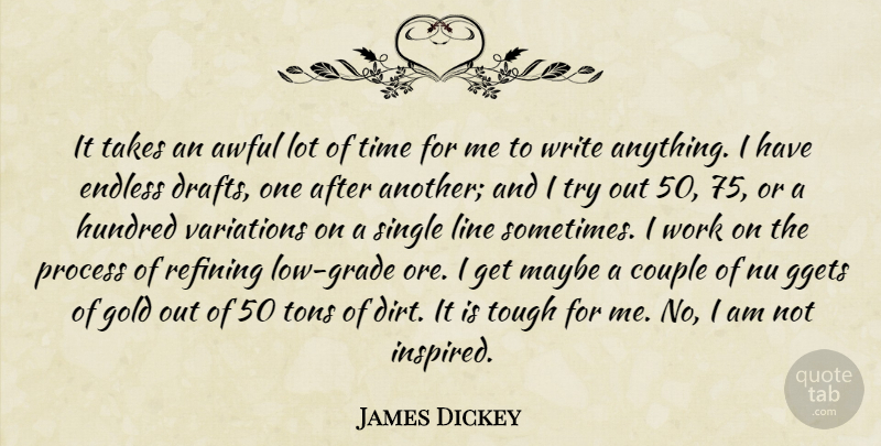 James Dickey Quote About Couple, Writing, Trying: It Takes An Awful Lot...