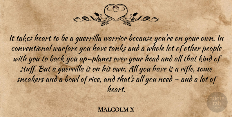 Malcolm X Quote About Heart, Warrior, Sneakers: It Takes Heart To Be...