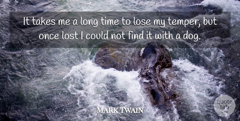 Mark Twain Quote About Dog, Long, Lost: It Takes Me A Long...