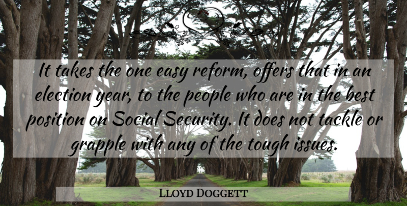 Lloyd Doggett Quote About Best, Easy, Election, Offers, People: It Takes The One Easy...